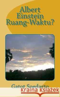 Albert Einstein Ruang-Waktu? Gatot Soedarto 9781543213980 Createspace Independent Publishing Platform