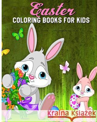 Easter Coloring Books For Kids: A Fun Coloring Book Filled With Easter Bunnies, Easter Eggs, Baskets, Chicks, Lambs And More. Grace Browny 9781543214260 Createspace Independent Publishing Platform