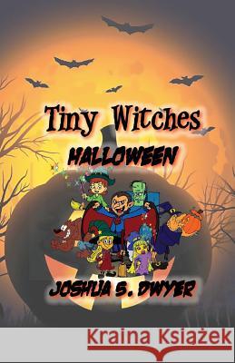 Tiny Witches Joshua S. Dwyer 9781543215045 Createspace Independent Publishing Platform