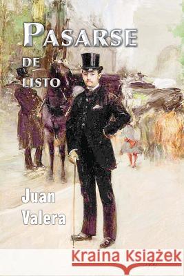 Pasarse de listo Valera, Juan 9781543218046 Createspace Independent Publishing Platform