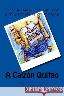 A Calzón Quitao: Tradición Oral Colombiana Angalia, Seudonimo 9781543219159 Createspace Independent Publishing Platform