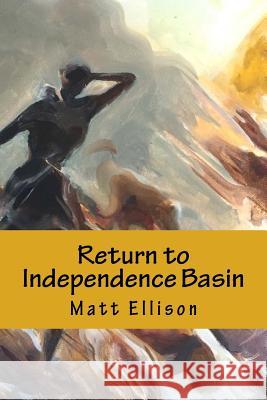 Return to Independence Basin Matt Ellison 9781543221053