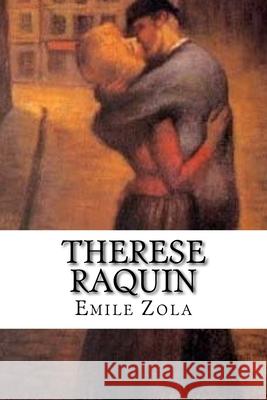 Therese Raquin: Classic literature Emile Zola 9781543221107