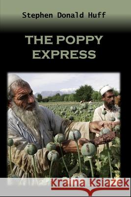 The Poppy Express: Death Eidolons: Collected Short Stories 2014 Stephen Donald Huff, Dr 9781543221510 Createspace Independent Publishing Platform