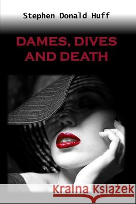 Dames, Dives and Death: Death Eidolons: Collected Short Stories 2014 Stephen Donald Huff, Dr 9781543221756 Createspace Independent Publishing Platform