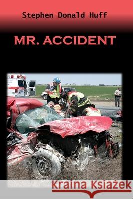 Mr. Accident: Death Eidolons: Collected Short Stories 2014 Stephen Donald Huff 9781543222166 Createspace Independent Publishing Platform