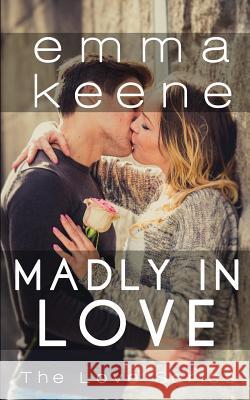 Madly in Love Emma Keene 9781543222913 Createspace Independent Publishing Platform
