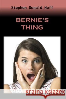 Bernie's Thing: Death Eidolons: Collected Short Stories 2014 Stephen Donald Huff, Dr 9781543223293 Createspace Independent Publishing Platform