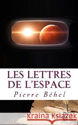 Les lettres de l'espace Behel, Pierre 9781543223927 Createspace Independent Publishing Platform