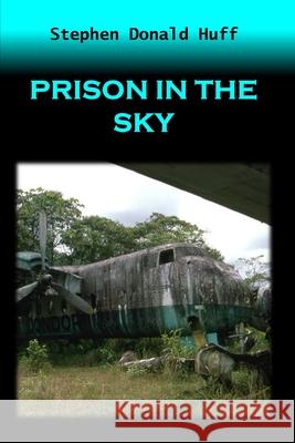 Prison in the Sky: Death Eidolons: Collected Short Stories 2014 Stephen Donald Huff, Dr 9781543224177 Createspace Independent Publishing Platform