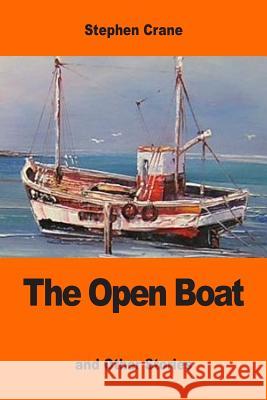 The Open Boat: and Other Stories Crane, Stephen 9781543224689 Createspace Independent Publishing Platform