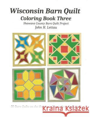 Wisconsin Barn Quilt Coloring Book Three John H. Lettau 9781543225877 Createspace Independent Publishing Platform