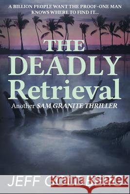 The Deadly Retrieval Jeff Goldberg 9781543226218