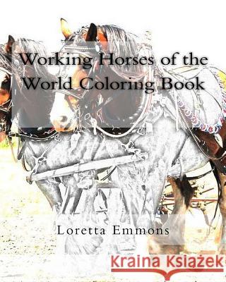 Working Horses of the World Coloring Book Loretta Emmons 9781543226539