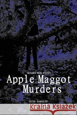 Apple Maggot Murders Peter Randolph Keim 9781543227475