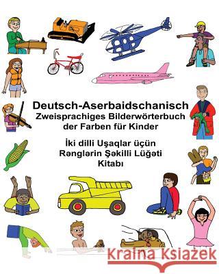 Deutsch-Aserbaidschanisch Zweisprachiges Bilderwörterbuch der Farben für Kinder Carlson, Kevin 9781543228335 Createspace Independent Publishing Platform