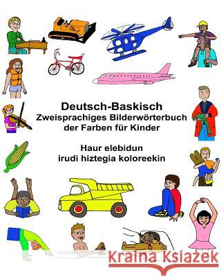 Deutsch-Baskisch Zweisprachiges Bilderwörterbuch der Farben für Kinder Haur elebidun irudi hiztegia koloreekin Carlson, Kevin 9781543228960