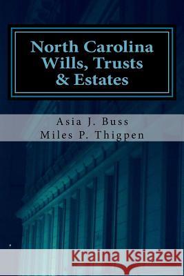 North Carolina Wills, Trusts & Estates: Statutes and Caselaw Miles P. Thigpen Asia J. Buss 9781543230062 Createspace Independent Publishing Platform