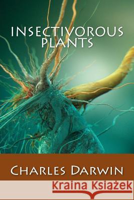 Insectivorous Plants Charles Darwin 9781543232202 Createspace Independent Publishing Platform