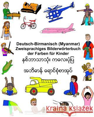 Deutsch-Birmanisch (Myanmar) Zweisprachiges Bilderwörterbuch der Farben für Kinder Carlson, Kevin 9781543233070 Createspace Independent Publishing Platform