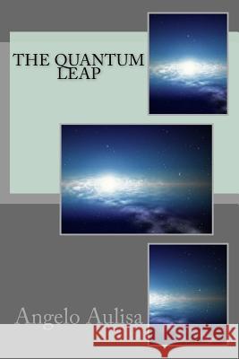 The quantum leap Angelo Aulisa 9781543236194