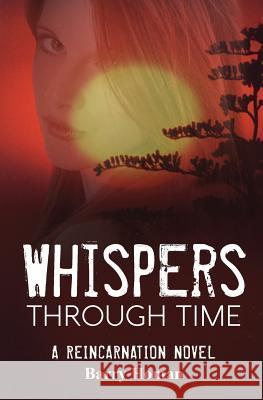 Whispers Through Time: A reincarnation novel Homan, Barry 9781543237191