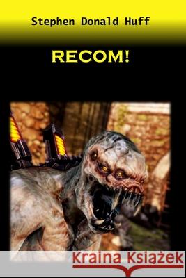 Recom!: Death Eidolons: Collected Short Stories 2014 Stephen Donald Huff, Dr 9781543237740 Createspace Independent Publishing Platform