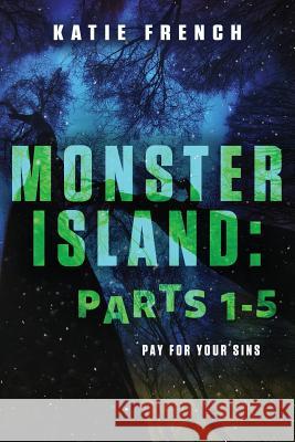 Monster Island: Parts 1-5: Omnibus Katie French 9781543238686 Createspace Independent Publishing Platform