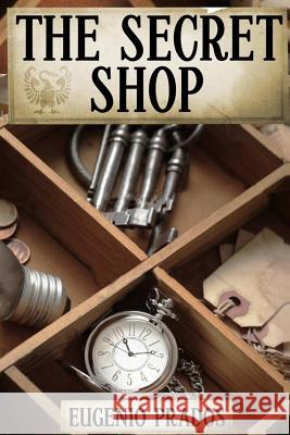 The Secret Shop Eugenio Prados Reed James 9781543238730 Createspace Independent Publishing Platform