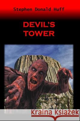 Devil's Tower: Death Eidolons: Collected Short Stories 2014 Stephen Donald Huff, Dr 9781543239621 Createspace Independent Publishing Platform