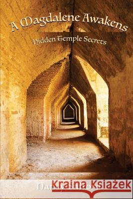 A Magdalene Awakens: Hidden Temple Secrets Nancy Safford 9781543240986