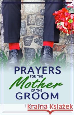 Prayers for the Mother of the Groom Traci Matt 9781543241204 Createspace Independent Publishing Platform