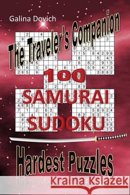 The Traveler's Companion: 100 SAMURAI SUDOKU Hardest Puzzles Dovich, Galina 9781543241396 Createspace Independent Publishing Platform