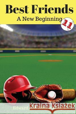 Best Friends 11: A New Beginning MR Edward L. Vought Mrs Eunice Vought 9781543242638 Createspace Independent Publishing Platform