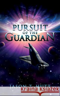 Pursuit of the Guardian Jason T. Hutt 9781543243581