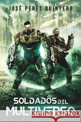 Soldados del Multiverso Jose Pere 9781543243789 Createspace Independent Publishing Platform