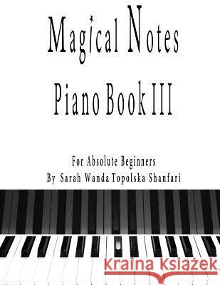 Magical Notes: Piano III Sarah Topolska 9781543244410 Createspace Independent Publishing Platform