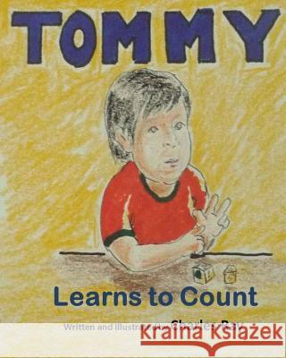 Tommy Learns to Count Charles Ray Charles Ray 9781543248708 Createspace Independent Publishing Platform