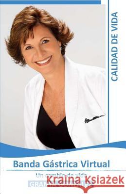 Banda Gastrica Virtual Granya Gonzalez 9781543249606 Createspace Independent Publishing Platform