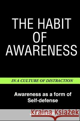 The Habit Of Awareness: Awareness as a form of self-defense Fountain, Jo 9781543249729