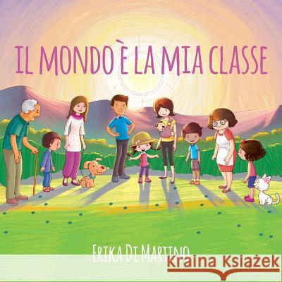 Il mondo è la mia classe Di Martino, Erika 9781543250336 Createspace Independent Publishing Platform