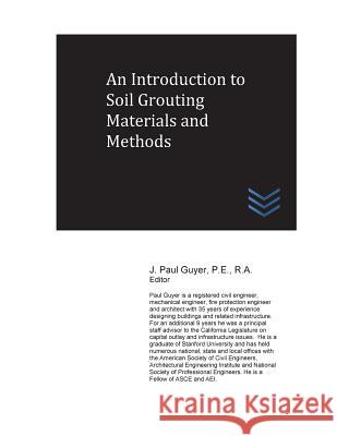 An Introduction to Soil Grouting Materials and Methods J. Paul Guyer 9781543251050 Createspace Independent Publishing Platform
