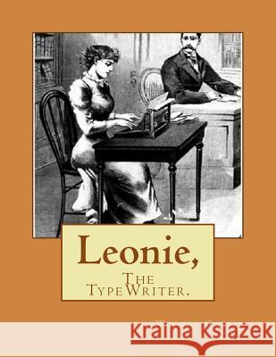 Leonie,: The TypeWriter Wenona Gilman 9781543255218