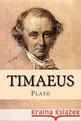 Timaeus Plato                                    Benjamin Jowett G-Ph Ballin 9781543257298 Createspace Independent Publishing Platform