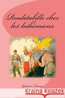 Rouletabille chez les bohémiens Saguez, Edinson 9781543258288 Createspace Independent Publishing Platform