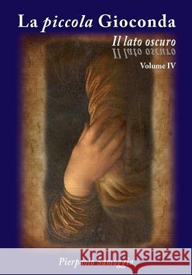 La piccola Gioconda - Il lato oscuro Samoggia, Pierpaolo 9781543258561