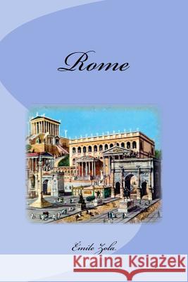 Rome Emile Zola Edinson Saguez 9781543259735 Createspace Independent Publishing Platform