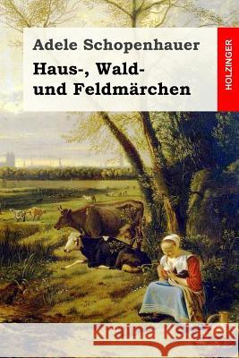 Haus-, Wald- und Feldmärchen Schopenhauer, Adele 9781543265552