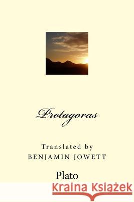 Protagoras Plato                                    Benjamin Jowett G-Ph Ballin 9781543265606 Createspace Independent Publishing Platform