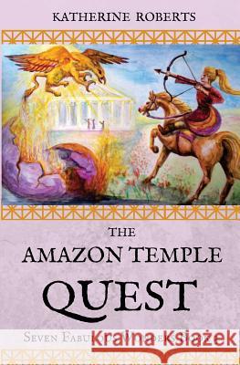 The Amazon Temple Quest Katherine Roberts 9781543265798 Createspace Independent Publishing Platform